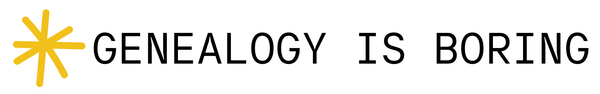 GENEALOGY IS BORING